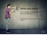 Nouvelle version 7.17 de Citrix XenApp and XenDesktop bientôt disponible